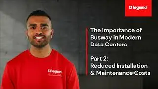 The Importance of Busway in Modern Data Centers - Part 2:  Reduced Installation & Maintenance Costs