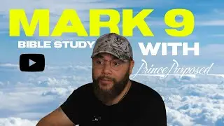PRINCE PURPOSED BIBLE STUDY LIVE (MARK 9 PART 1)