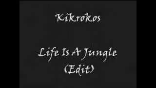 Kikrokos - Life Is A Jungle (Edit)