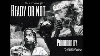 &ldquo;READY OR NOT&rdquo; - CB x IzzyMoneyizzz [ PRODUCED BY THISSHITGORACIMO ]