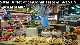 Seasonal Taste Buffet of WESTIN || Luxurious Quintessential 5star Buffet || Buy 1 Get 1 Free Offer