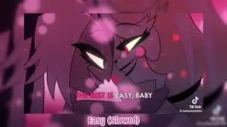 easy || slowed to perfection || hazbin hotel