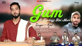 Gum-e-Zindagi Hai Meri | Singer : Ajaz | Lyrics: Soura Shabir #kashmirijcistudio