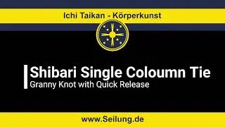 Shibari Basic Tutorial - Single Column Tie - Granny Knot with QuickRelease