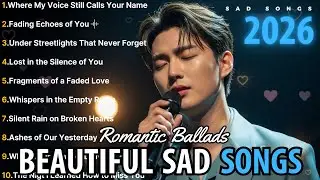 💔Beautiful Sad Songs 2026 | Heartbreak & Healing English Ballads |