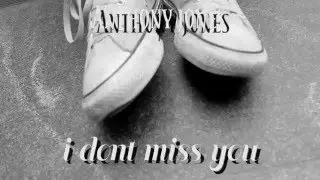 Anthony Jones -  I Dont Miss You