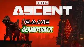 The Ascent OST &ndash; Game Soundtrack