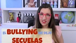 EL #BULLYING ME DEJÓ SECUELAS PARA TODA LA VIDA