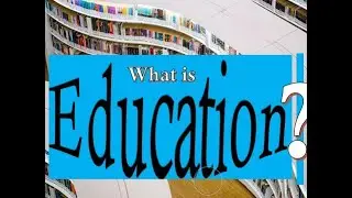 What is Education?