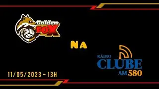 ENTREVISTA GOLDEN FOX NA R&Aacute;DIO CLUBE AM580 🦊🧡