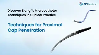 Discover Elong&trade; Microcatheter: Techniques for Proximal Cap Penetration