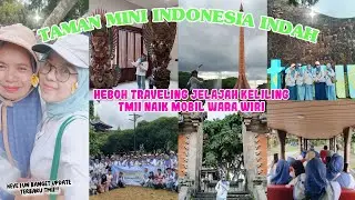 Heboh Traveling Jelajah Keliling Taman Mini Indonesia Indah Naik Mobil Wara Wiri 