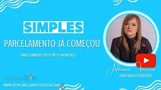 Come&ccedil;ou o parcelamento Refis Relp do Simples Nacional 04/04/2022. @Ferreirawa