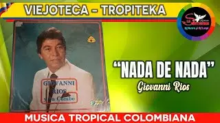 NADA DE NADA Giovanni Rios / musica tropical bailable colombiana mix / viejoteca y tropiteca