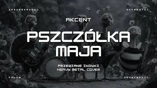 🔥 Akcent - Pszcz&oacute;łka Maja (ale to heavy metal cover) 🦃🤘 HIT