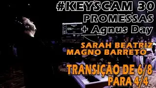 #keyscam 30 - Promessas + Agnus Day - Sarah Beatriz | Magno Barreto