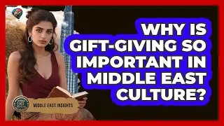 Why Is Gift-giving So Important In Middle East Culture? - Middle East Insights