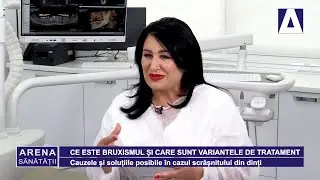 Arena Sanatatii - Ce este bruxismul si care sunt variantele de tratament