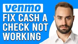How To Fix Venmo Cash A Check Not Working (How To Troubleshoot Venmo Cash A Check Not Working)