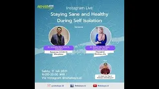 Staying Sane and Healthy during Self Isolation - Rehabaya.id live IG (17/07/2021)