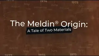Omniseal Solutions' Material Story: The Meldin&reg; Origin - A Tale of Two Materials
