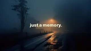 just a memory (slow playlist)