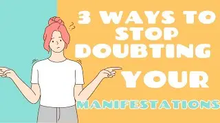 3 EASY Ways to STOP Doubting your Manifestations | Receive the life you DESIRE
