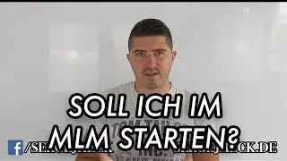 Soll ich im Network Marketing starten? | Sergej Heck