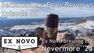 Ex Novo Brewing Co. Nevermore '23 - Backcountry Beer Reviews Ep. 89
