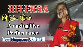 Helena || NISHA OME || Amazing Live Performance || from Mingmang Ukhamati || BK Official Creation