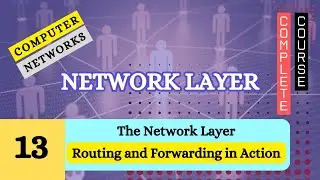 The Network Layer - Routing and Forwarding in Action