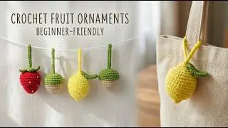 Beginner Friendly! Unique & Cute Fruit Charms Crochet (Strawberry, Acorn, Lemon)