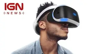 PlayStation VR Pre-orders Sold Out, No More Until Release - IGN News