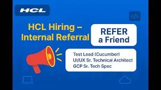 HCL Internal Referrals  Hiring for Test Lead Cucumber  UIUX Sr  Technical Architect  GCP Sr  Tech Sp