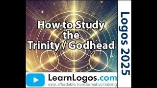 How to Study the Trinity with Logos Bible Software