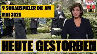 RIP Mai 2025: 9 Deutsche Schauspieler & Prominente im Mai Verstorben #Nekrolog2025