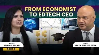 Global Economist Turned EdTech ROCKSTAR Ishika Bihani's INSANE Journey
