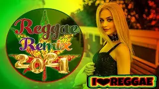 New Reggae Mix 2021 | Best Reggae English Music 2021 | Best Reggae Songs 2021