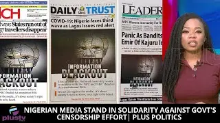 Nigerian Media Stand In Solidarity Against Govt's Censorship Efforts | PLUS POLITICS