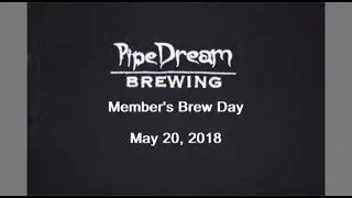 Pipe Dream Brewing - Member's Brew Day 2018