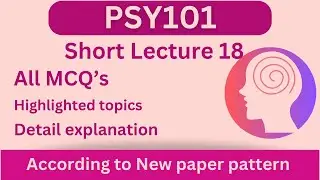 PSY101 Short Lecture 18_Highlighted Questions_PSY101short Lectures_MidTerm_Full Detail In Short Time