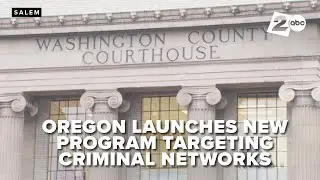 Oregon DOJ launches program targeting complex criminal networks