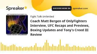 Coach Matt Bergen of OnlyFighters Interview, UFC Recaps and Previews, Boxing Updates and Tony's Cree