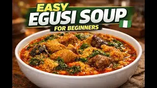 Easy Egusi Soup Recipe for Beginners   Nigerian Soup Made Simple