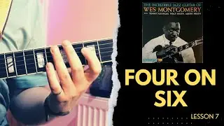 LEARN HOW TO PLAY // Four On Six - Wes Montgomery // Lesson 7