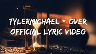 TylerMichael - Over (Official Lyric Video) *R&B Folk*