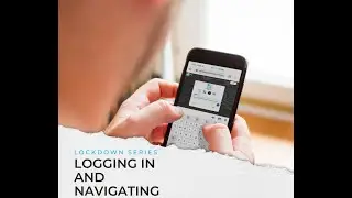 Lockdown Series: Logging in and Navigating