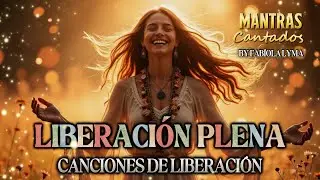 El YO SUELTO Y ACCEDO A LA LIBERACIÓN TOTAL🍂 Canción de liberación y paz interior MANTRAS EN ESPAÑOL