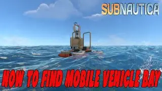 Subnautica How To Find Mobile Vehicle Bay