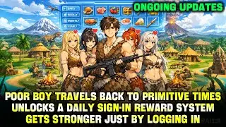 Poor Boy Transmigrates to the Prehistoric Era and Unlocks a Sign-In System With Daily Rewards!